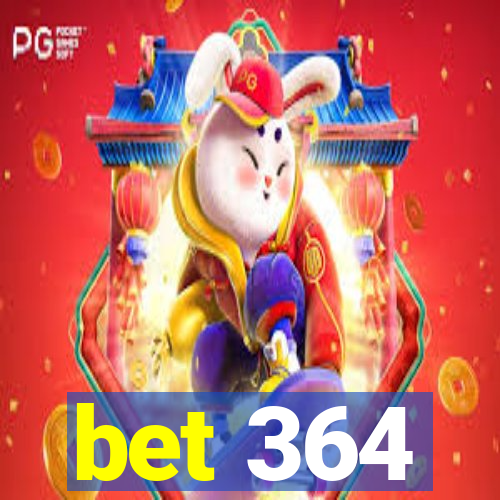 bet 364